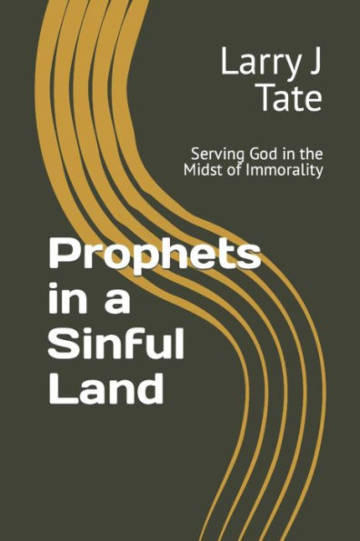 Prophets in a Sinful Land: Serving God in the Midst of Immorality