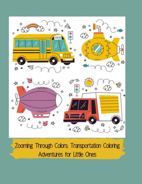 Zooming Through Colors: Transportation Coloring Adventures for Little Ones