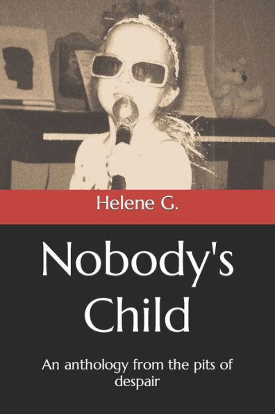 Nobody's Child: An anthology from the pits of despair
