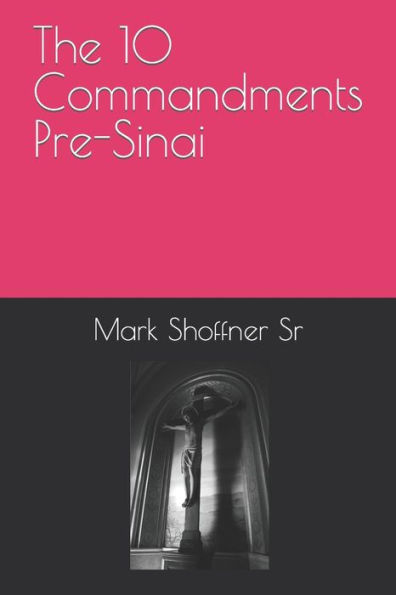 The 10 Commandments Pre-Sinai