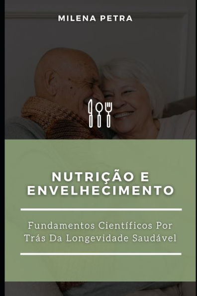 Nutrição e Envelhecimento: Fundamentos Científicos Por Trás Da Longevidade Saudável