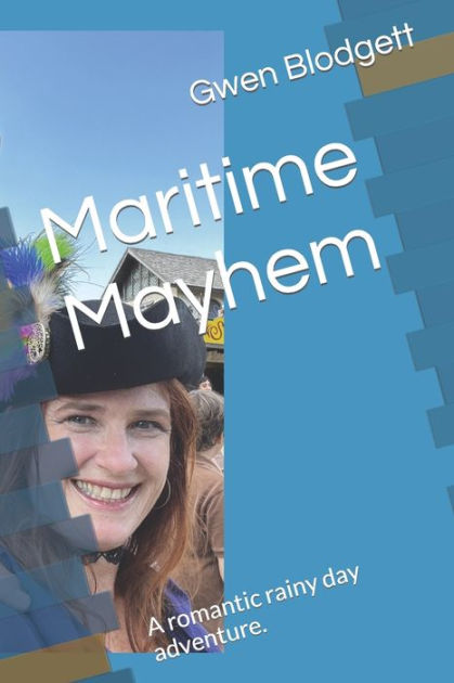 Maritime Mayhem: A romantic rainy day adventure. by Gwen Blodgett ...