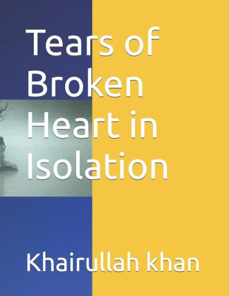 Tears of Broken Heart in Isolation