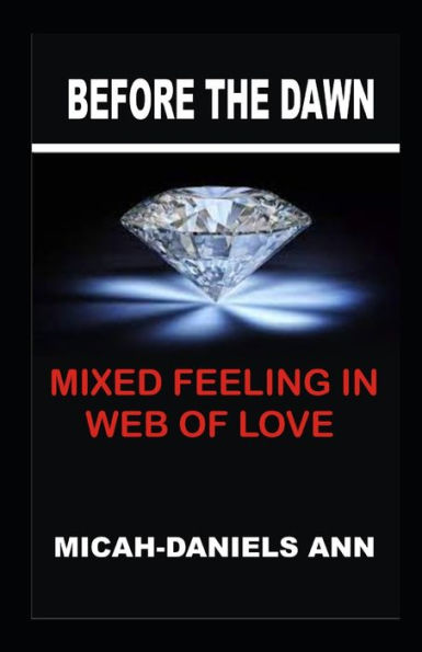 BEFORE THE DAWN: MIXED FEELING IN WEB OF LOVE