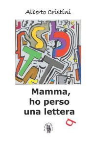 Title: Mamma, ho perso una lettera, Author: Alberto Cristini