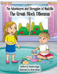Title: The Adventures of Madzilla: The Great Block Dilemma, Author: Pamela Briggs