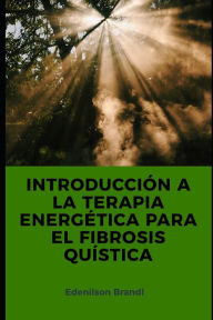 Title: Introducción a la Terapia Energética para el Fibrosis Quística, Author: Edenilson Brandl