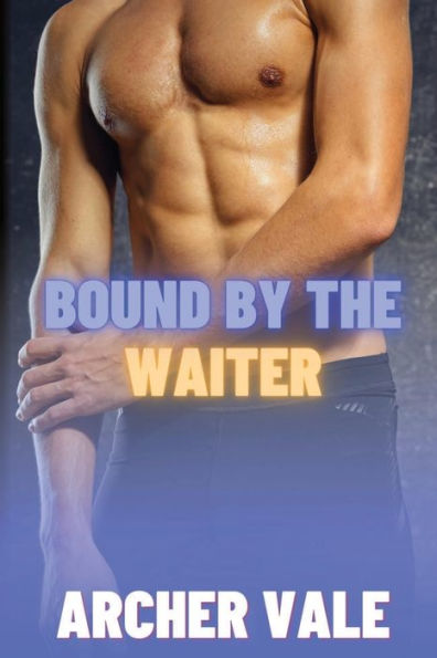 Bound by the Waiter