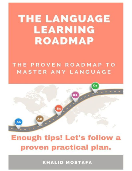 The Language Learning roadmap: The Proven roadmap to Master Any Language