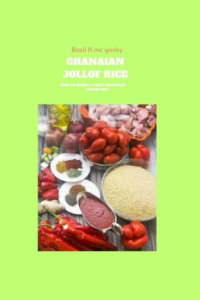 GHANIAN JOLLOF RICE: HOW TO MAKE A TASTY GHANIAN JOLLOF RICE
