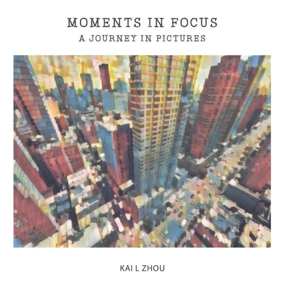 Moments In Focus: A Journey In Pictures