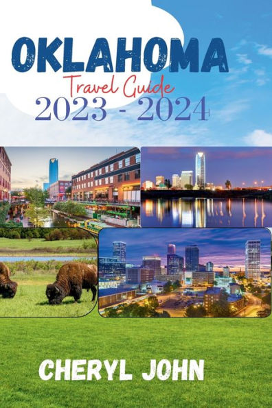 Oklahoma Travel Guide 2023 - 2024: A Journey Through the Land of Red Dirt