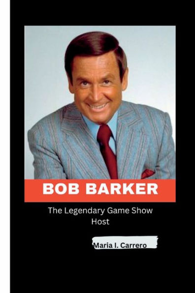 BOB BARKER: The Legendary Game Show Host