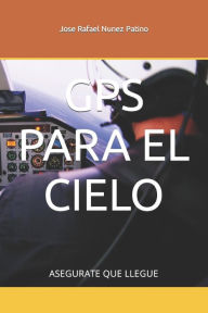 GPS PARA EL CIELO: ASEGURATE QUE LLEGUE