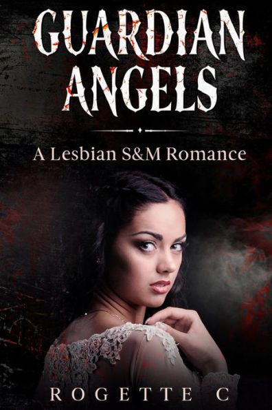 Guardian Angels: A Lesbian S&M Romance