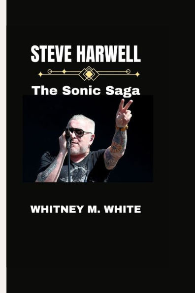 STEVE HARWELL: The Sonic Saga
