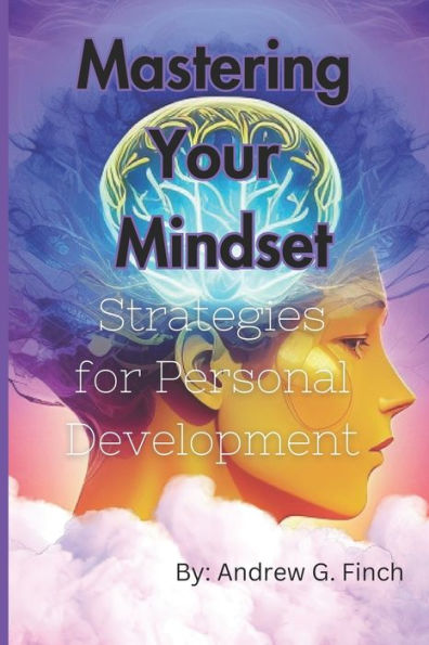 Mastering Your Mindset: Strategies For Personal Development