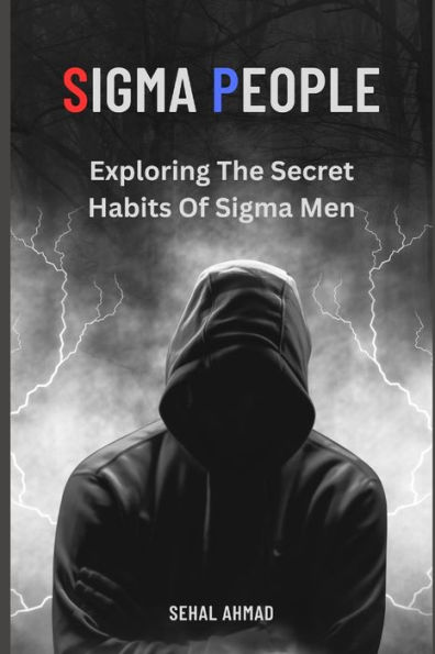 SIGMA PEOPLE: Exploring the Secret Habits of Sigma Men