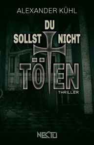 Title: Du sollst nicht töten, Author: Alexander Kühl