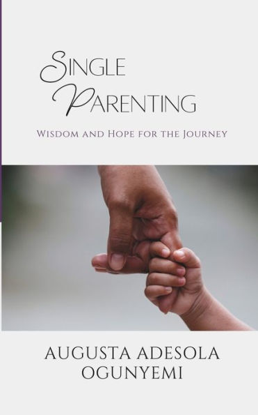 Single Parenting: Wisdom and Hope for the Journey