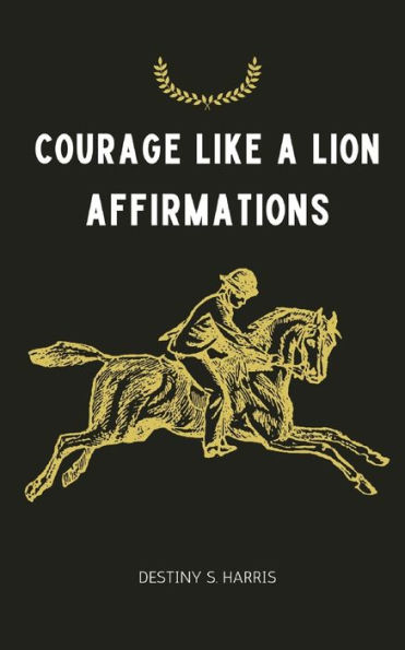 Courage Like A Lion: Affirmations
