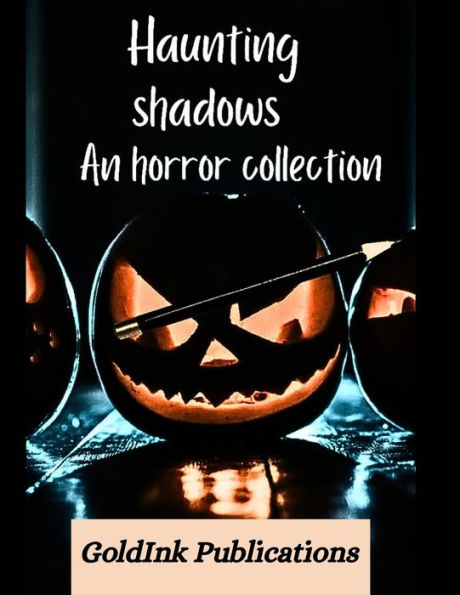 Haunting Shadows: A collection of Horror Halloween Stories