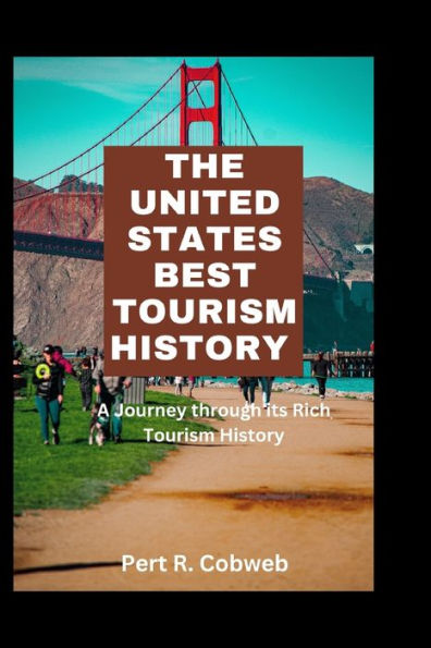 THE UNITED STATES BEST TOURISM HISTORY: A Journey through its Rich Tourism History