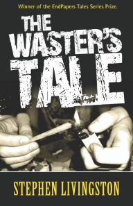 Title: The Waster's Tale, Author: Stephen Livingston