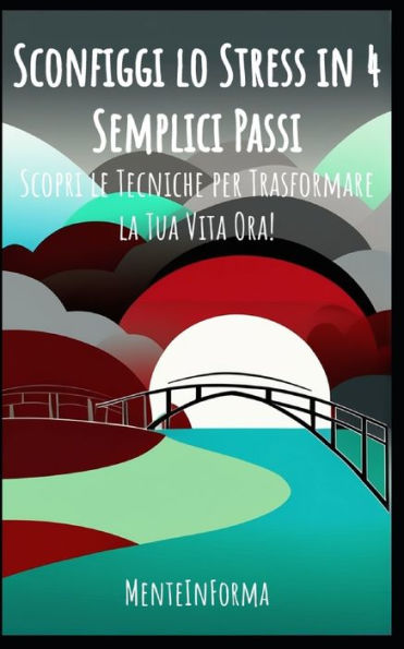 Sconfiggi lo Stress in 4 Semplici Passi: Scopri le Tecniche per Trasformare la Tua Vita Ora!