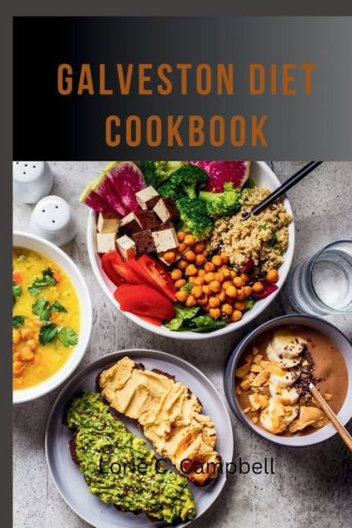 GALVESTON DIET COOKBOOK: Healthy Meal Plans and Recipes to Improve Your Wellness