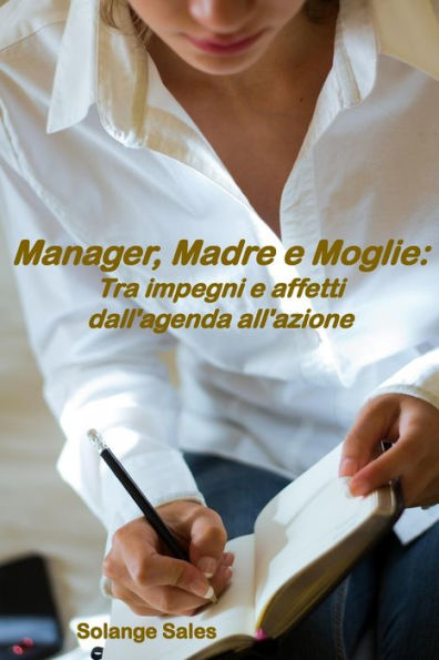 Manager, Madre e Moglie: Tra impegni e affetti dall'agenda all'azione