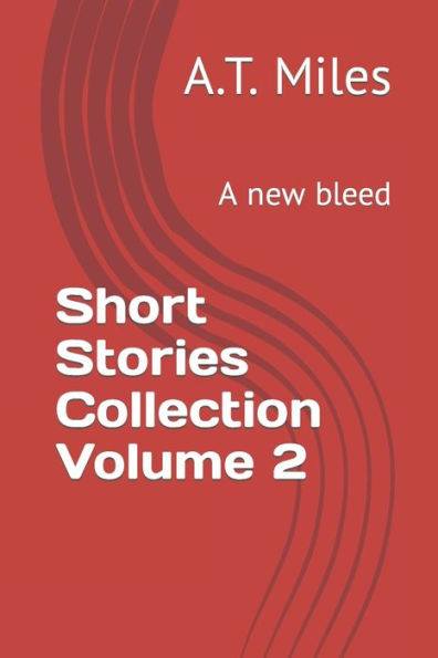 Short Stories Collection Volume 2: A new bleed