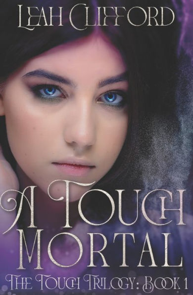 A Touch Mortal: The Touch Trilogy (Book 1)