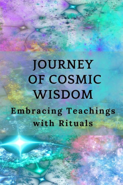 Journey of Cosmic Wisdom: Embracing Teachings with Rituals
