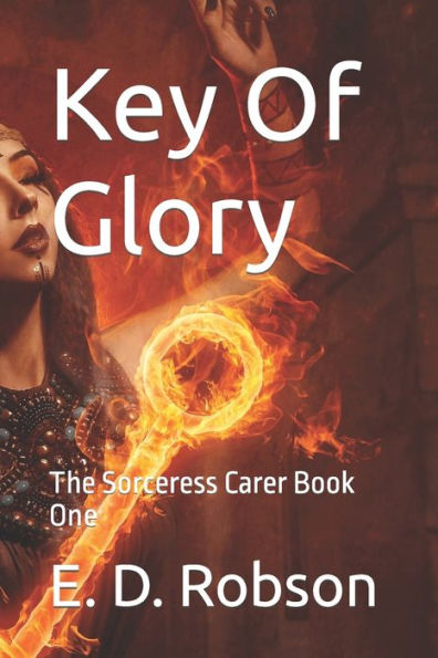 Key Of Glory: The Sorceress Carer Book One