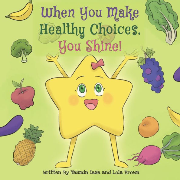 When You Make Healthy Choices You Shine!: Ages: Toddlers, preschool, grade school