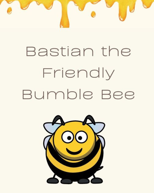 Bastian The Friendly Bumblebee by Cheryl Maxfield, Paperback | Barnes ...