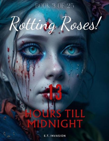 Rotting Roses: 13 Hours till midnight