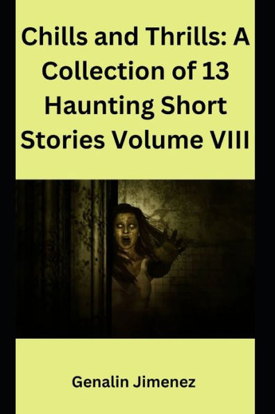Chills and Thrills: A Collection of 13 Haunting Short Stories, Volume VIII
