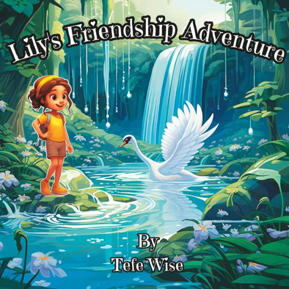Lily's Friendship Adventure: A heart warming picture book for kids