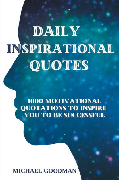 Daily Inspirational Quotes: 1000 Motivational Quotations to Inspire You ...