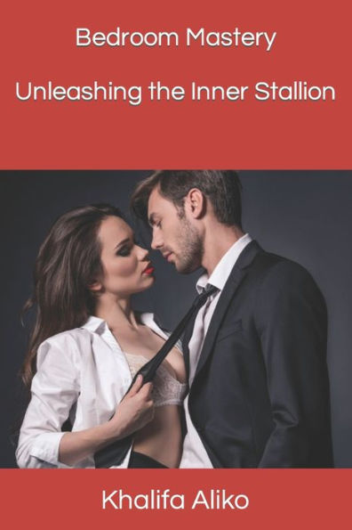 Bedroom Mastery: Unleashing the Inner Stallion