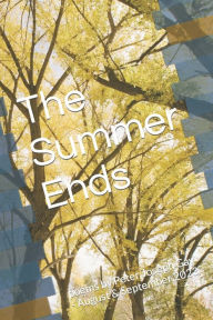 Title: The Summer Ends: poems by Peter Joseph Gay - August & September 2023, Author: Peter Joseph Gay
