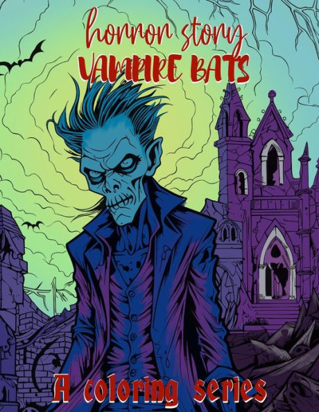 Horror Story: Vampire & Bats Coloring Book: 50 Terrifying Spookily Haunted Adult Coloring Pages