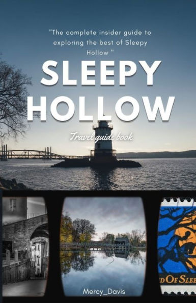 SLEEPY HALLOW TRAVEL GUIDE BOOK: "The complete insider guide to exploring the best of Sleepy Hallow"