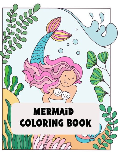 Mermaid Coloring Book: Mermaid Coloring Book for Kid Age 4-8 activity book for children