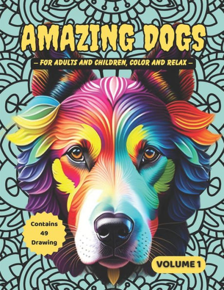 AMAZING DOGS: For adults and children, color and relax