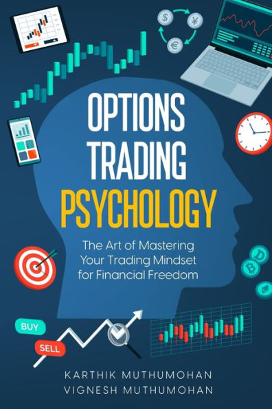 Options Trading Psychology: The Art of Mastering Your Trading Mindset for Financial Freedom