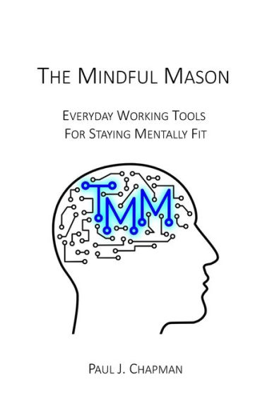 The Mindful Mason: Everyday Working Tools For Staying Mentally Fit