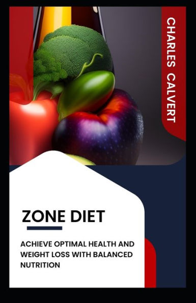 Zone Diet: Achieve Optimal Health and Weight Loss with Balanced Nutrition